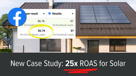 25X Return on Ad Spend - A Convert Lab Case Study for Solar Ads in California