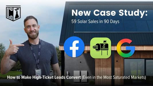 Case Study: 59 Solar Sales in 90 Days | Multi-Channel Strategy for High-Ticket Sales